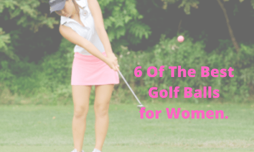 6 of the best golf balls for women