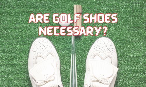 are golf shoes necessary, image of golf shoes and putter